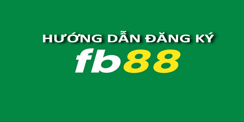 Hướng dẫn người chơi mới đăng ký Fb88