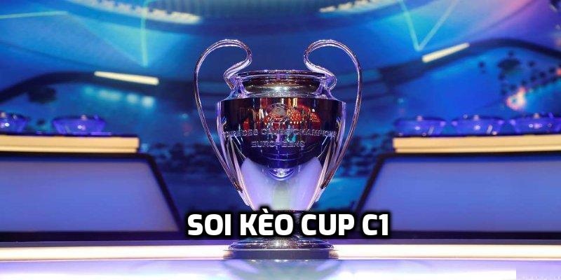 Soi Kèo Cúp C1 - Bí Quyết Cá Cược Hiệu Quả, Kèo Dễ Thắng