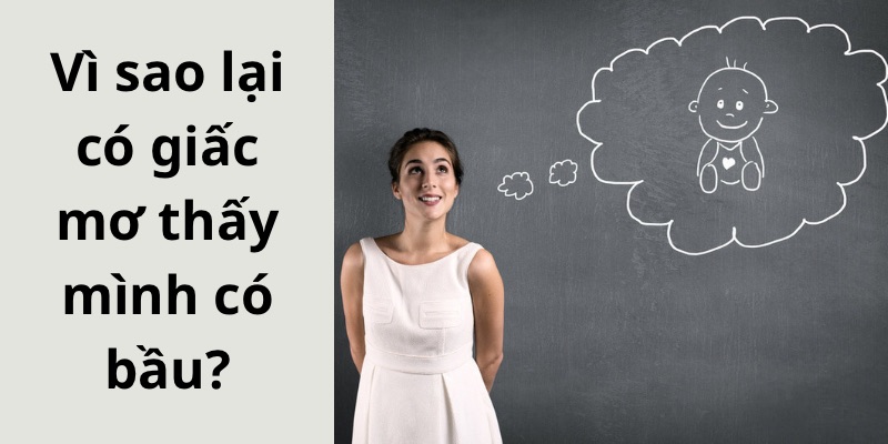 Vì sao lại có giấc mơ thấy mình có bầu?