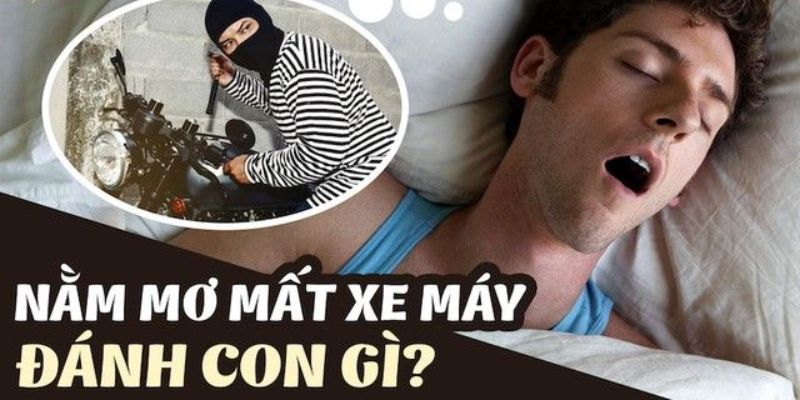 nằm mơ mất xe máy đánh con gì