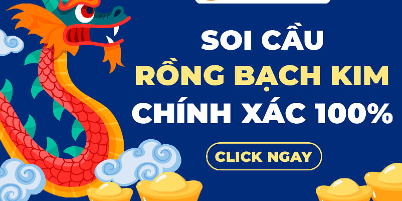 Quy luật khi soi cầu rồng bạch kim 666 bạn cần nắm được