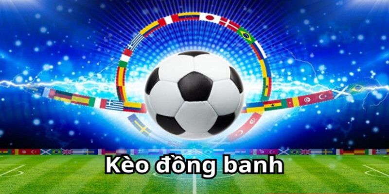 kèo đồng banh là gì