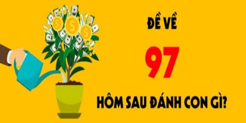 Đề về 97 hôm sau đánh lô gì