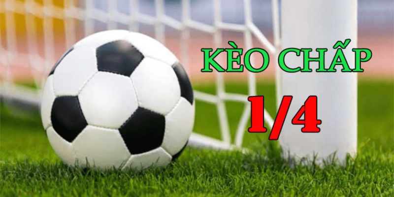 Kèo chấp 1/4 là gì