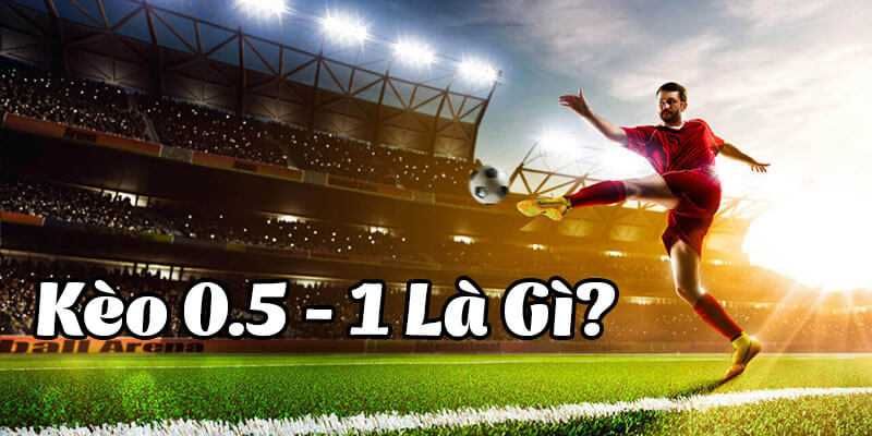 Tài Xỉu 0.5-1 Là Gì