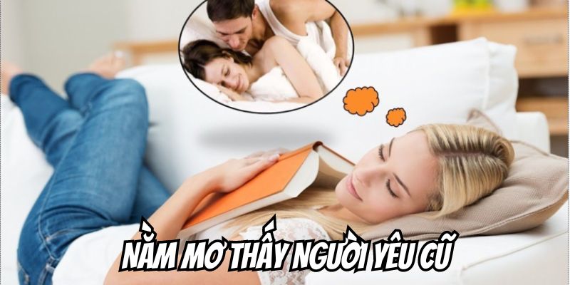 Con số may mắn khi chiêm bao mơ thấy người yêu cũ