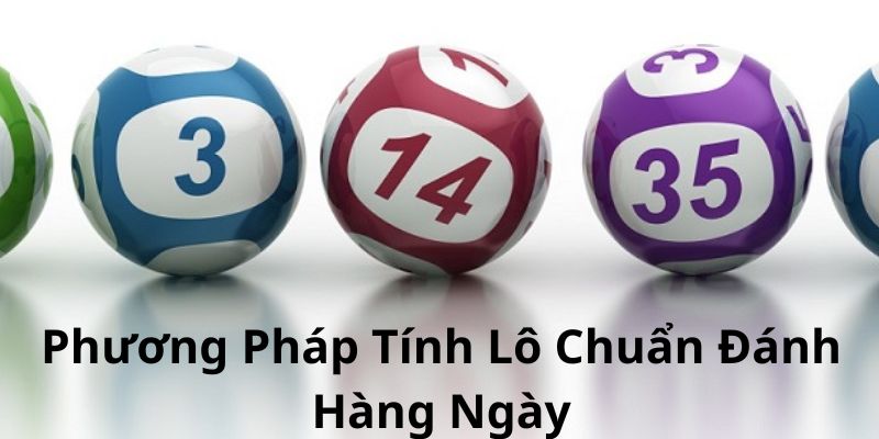 phương pháp tính lô chuẩn đánh hàng ngày