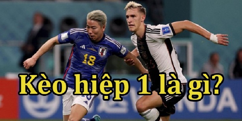 Kèo Hiệp 1 Là Gì