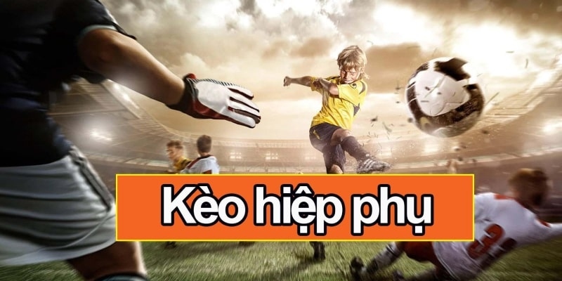 Sức hấp dẫn của kèo hiệp phụ là gì?