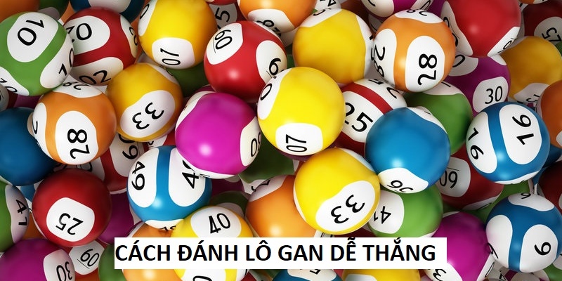 Chia sẻ các cách đánh lô gan hiệu quả