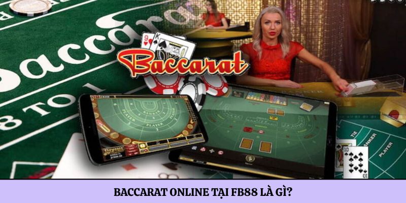 Baccarat online tại FB88 là gì?