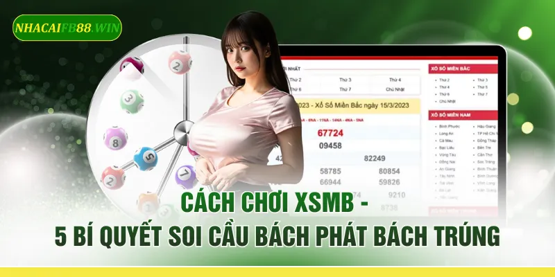 Cách Chơi XSMB - 5 Bí Quyết Soi Cầu Bách Phát Bách Trúng