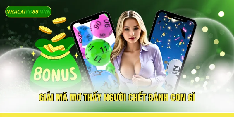 Giải mã mơ thấy người chết đánh con gì