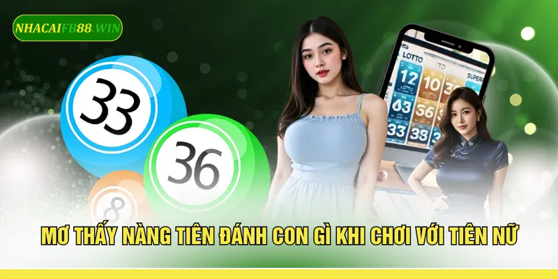 Mơ thấy nàng tiên đánh con gì khi chơi với tiên nữ