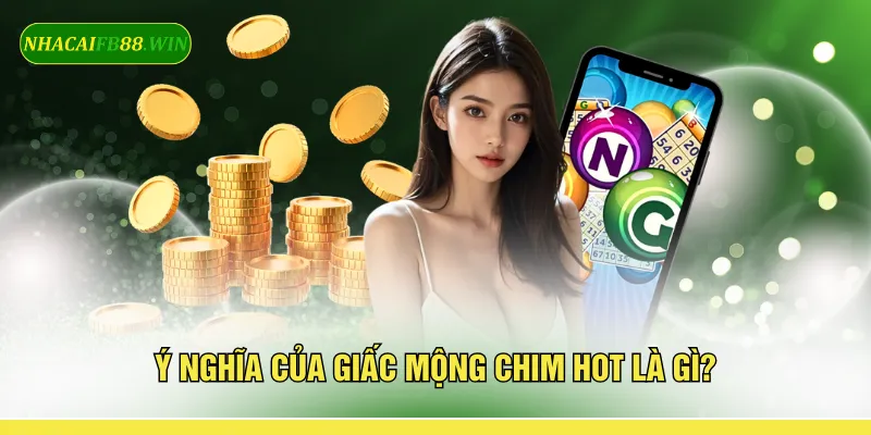 Ý nghĩa của giấc mộng chim hot là gì?