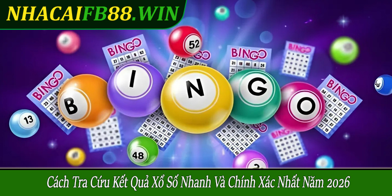 tra cứu kết quả xổ số nhanh và chính xác