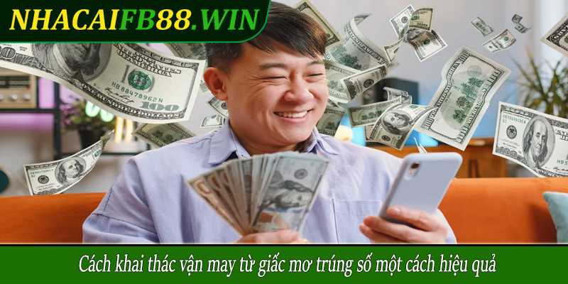 Cách khai thác vận may từ giấc mơ trúng số một cách hiệu quả