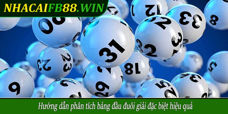 Hướng dẫn phân tích bảng đầu đuôi giải đặc biệt hiệu quả