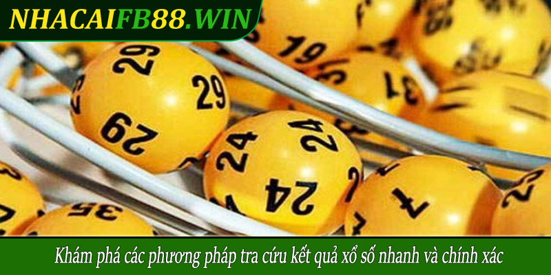 Khám phá các phương pháp tra cứu kết quả xổ số nhanh và chính xác