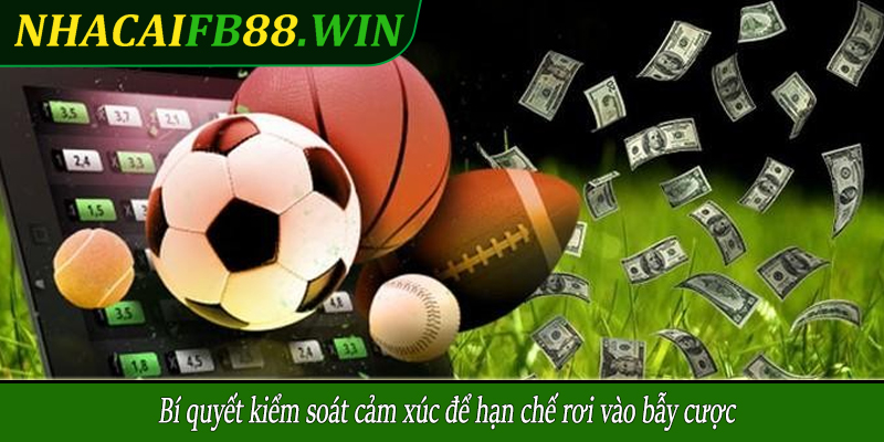 Bí quyết kiểm soát cảm xúc để hạn chế rơi vào bẫy cược