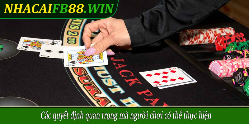 Các quyết định quan trọng mà người chơi có thể thực hiện