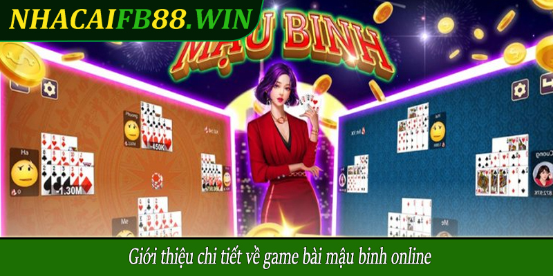 Giới thiệu chi tiết về game bài mậu binh online