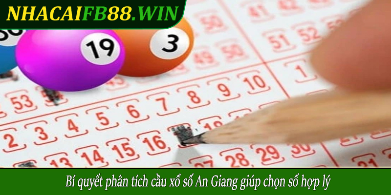 Bí quyết phân tích cầu xổ số An Giang giúp chọn số hợp lý