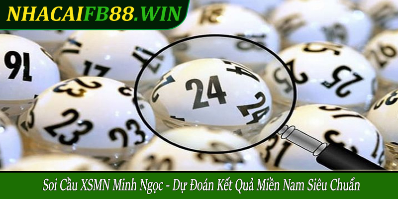 soi cầu XSMN Minh Ngọc