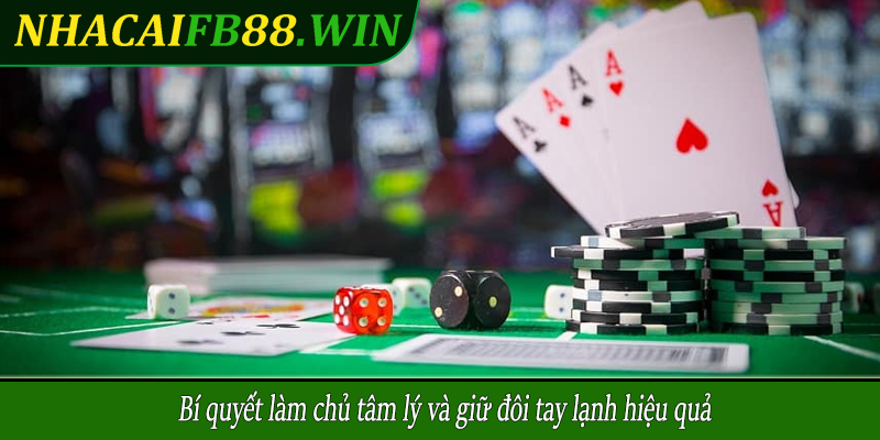 Bí quyết làm chủ tâm lý và giữ đôi tay lạnh hiệu quả