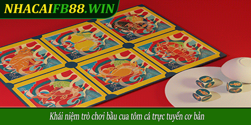 Khái niệm trò chơi bầu cua tôm cá trực tuyến cơ bản