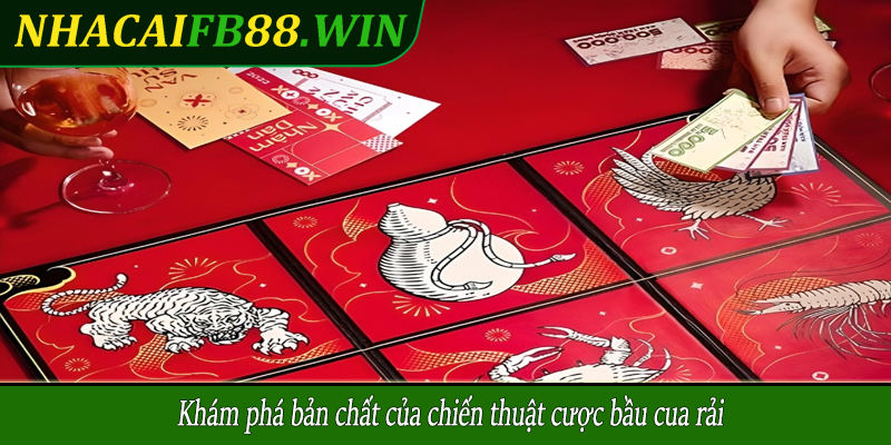 Khám phá bản chất của chiến thuật cược bầu cua rải