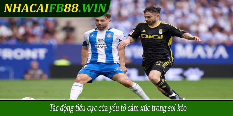 Tác động tiêu cực của yếu tố cảm xúc trong soi kèo