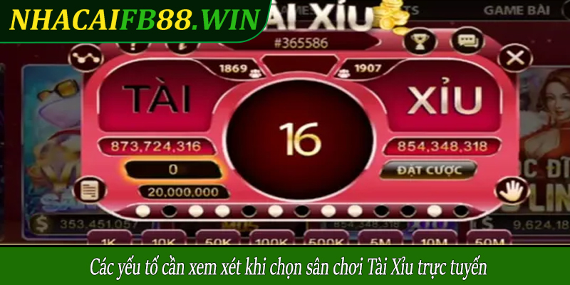 Các yếu tố cần xem xét khi chọn sân chơi Tài Xỉu trực tuyến
