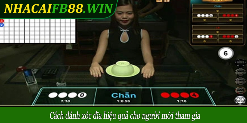 Cách đánh xóc đĩa hiệu quả cho người mới tham gia