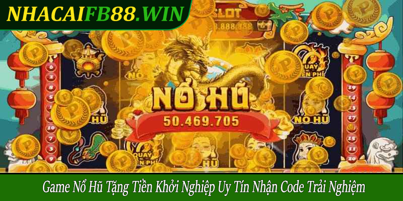 game nổ hũ tặng tiền khởi nghiệp