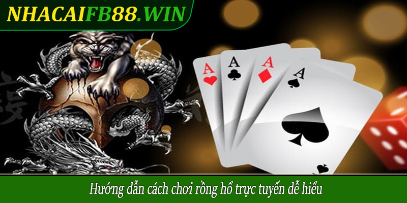 Hướng dẫn cách chơi rồng hổ trực tuyến dễ hiểu