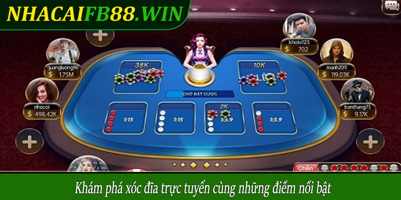 Khám phá xóc đĩa trực tuyến cùng những điểm nổi bật