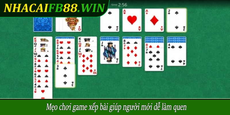 Mẹo chơi game xếp bài giúp người mới dễ làm quen
