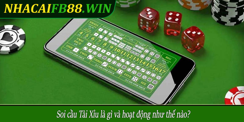 Soi cầu Tài Xỉu là gì và hoạt động như thế nào?
