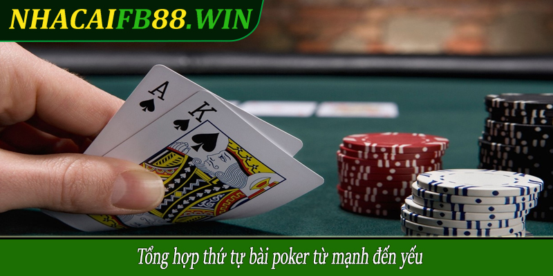 Tổng hợp thứ tự bài poker từ mạnh đến yếu