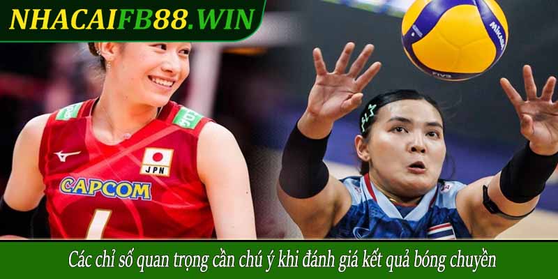 Các chỉ số quan trọng cần chú ý khi đánh giá kết quả bóng chuyền