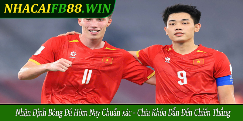 nhận định bóng đá hôm nay chuẩn xác