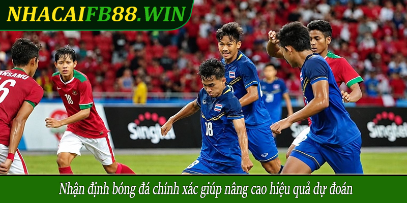 Nhận định bóng đá chính xác giúp nâng cao hiệu quả dự đoán
