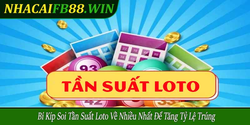 tần suất loto về nhiều nhất