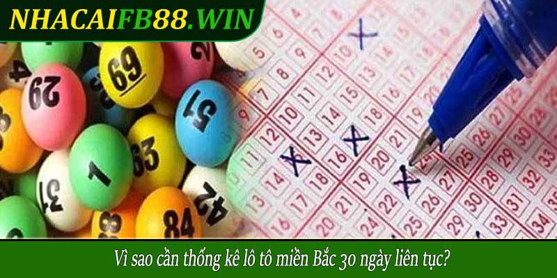 Vì sao cần thống kê lô tô miền Bắc 30 ngày liên tục?